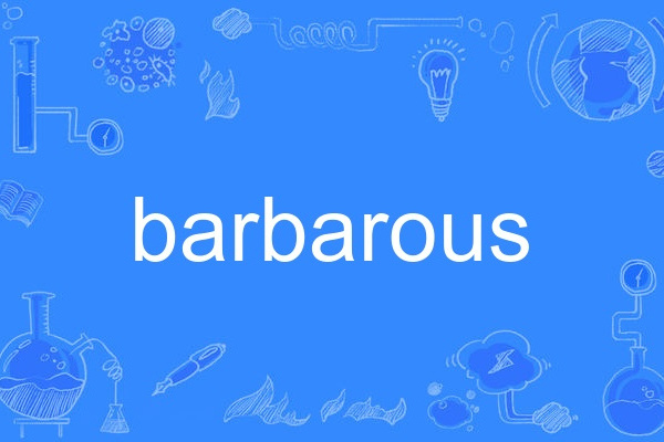 barbarous