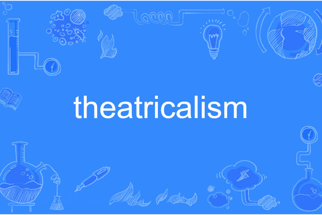 theatricalism