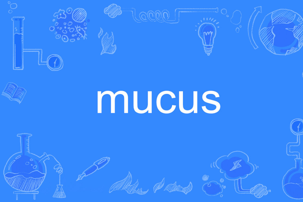 mucus