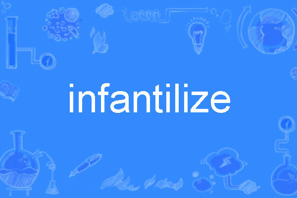 infantilize