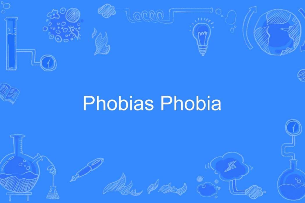 Phobias Phobia