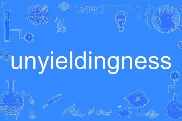 unyieldingness