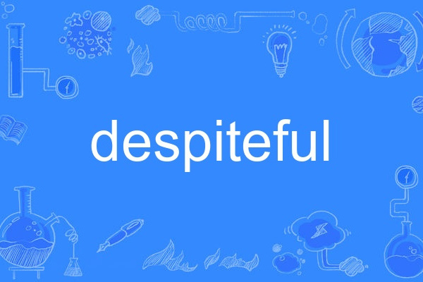 despiteful