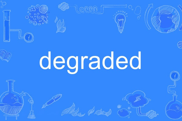 Degraded