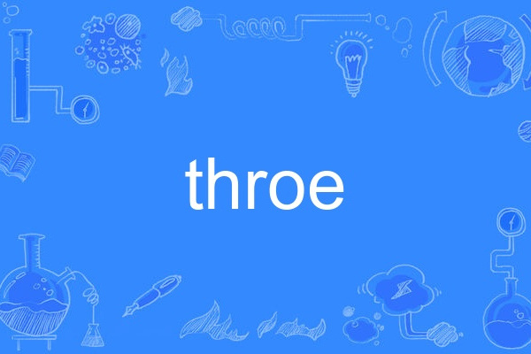 throe