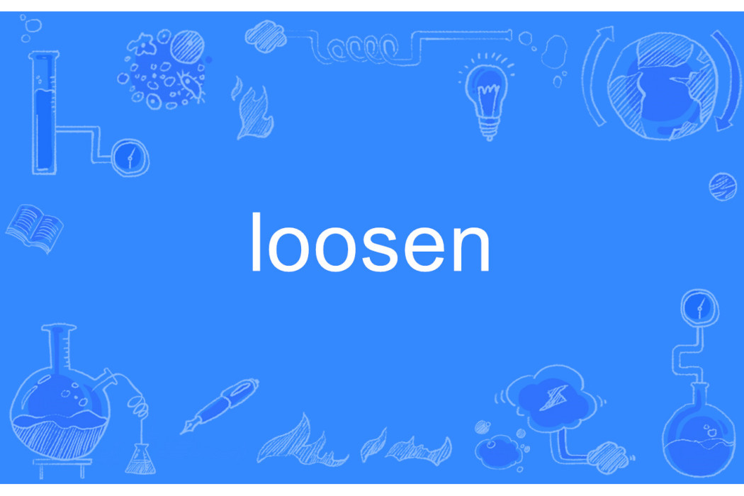 Loosen