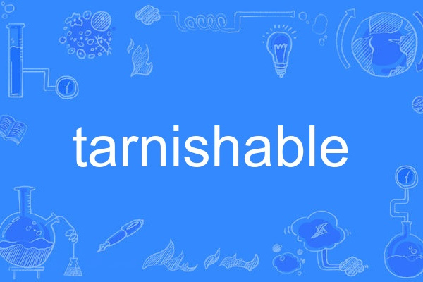 tarnishable