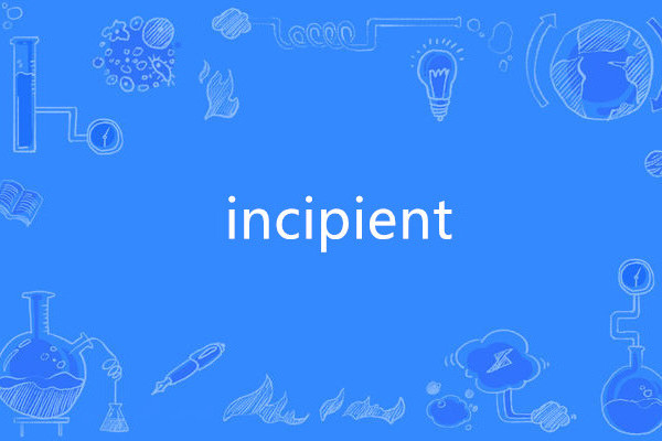 incipient