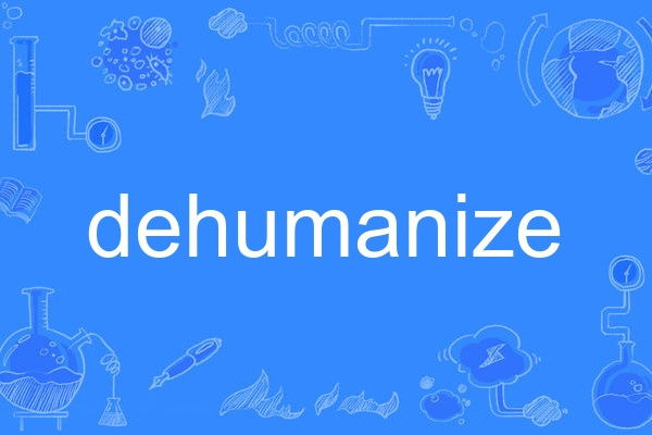 dehumanize