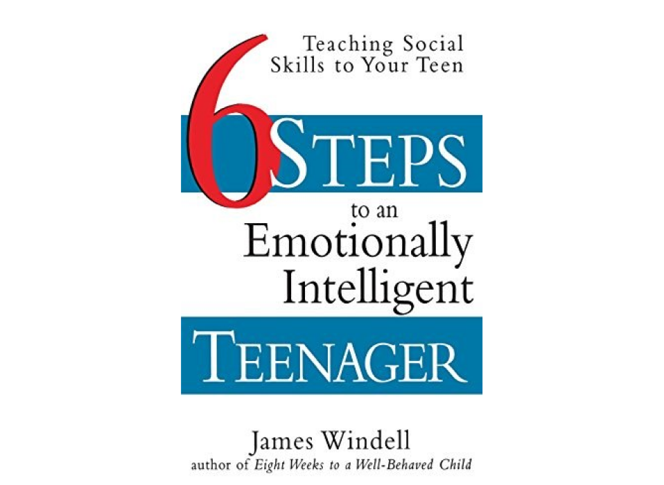 Six Steps to an Emotionally Intelligent Teenager: Teaching Social Skills to Your Teen