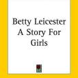 Betty Leicester a Story for Girls(Lightning Source Inc出版的圖書)