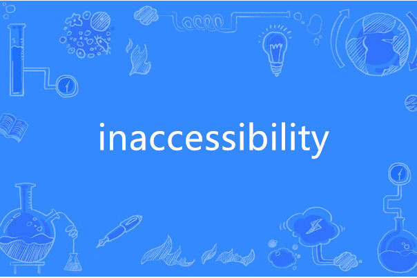 inaccessibility