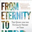 From Etenity to Here The Quest for the Ultimate Theory of Time