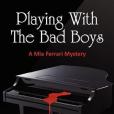 Playing With The Bad Boys - A Mia Ferrari Mystery