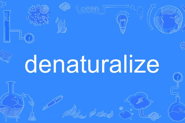 denaturalize