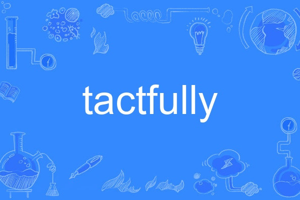 tactfully