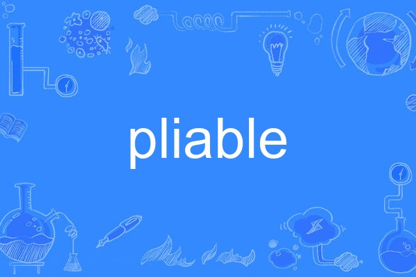 pliable