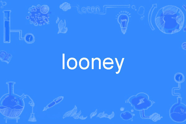 looney