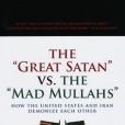 The \x22Great Satan\x22 Vs. the \x22Mad Mullahs\x22