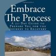 Embrace the Process: A 21-Day Devotional Guide to Prepare You for the Journey to Recovery