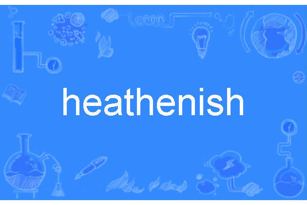 heathenish