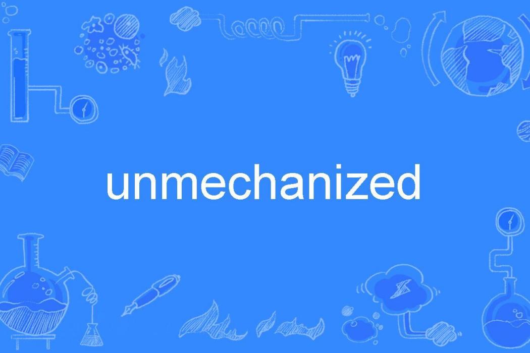 unmechanized