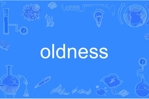 oldness