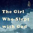 The Girl Who Slept with God