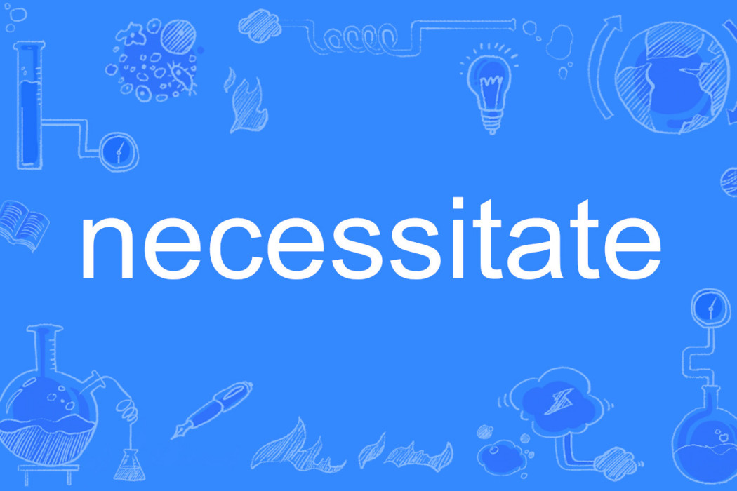 necessitate