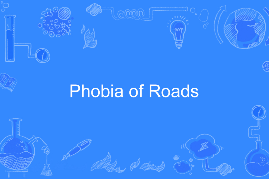 Phobia of Roads