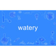 watery