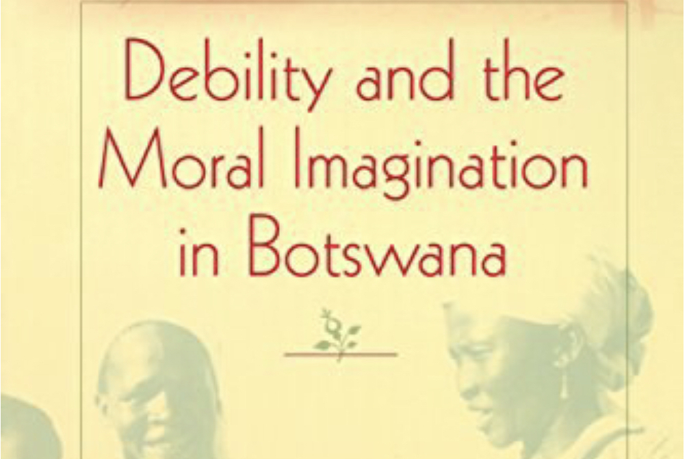 Debility and the Moral Imagination in Botswana