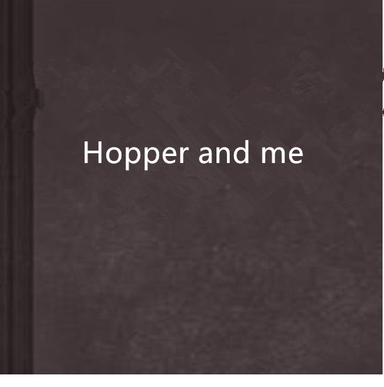 Hopper and me