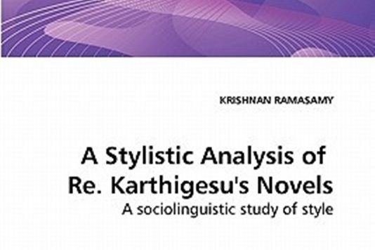 A Stylistic Analysis of Re. Karthigesu\x27s Novels