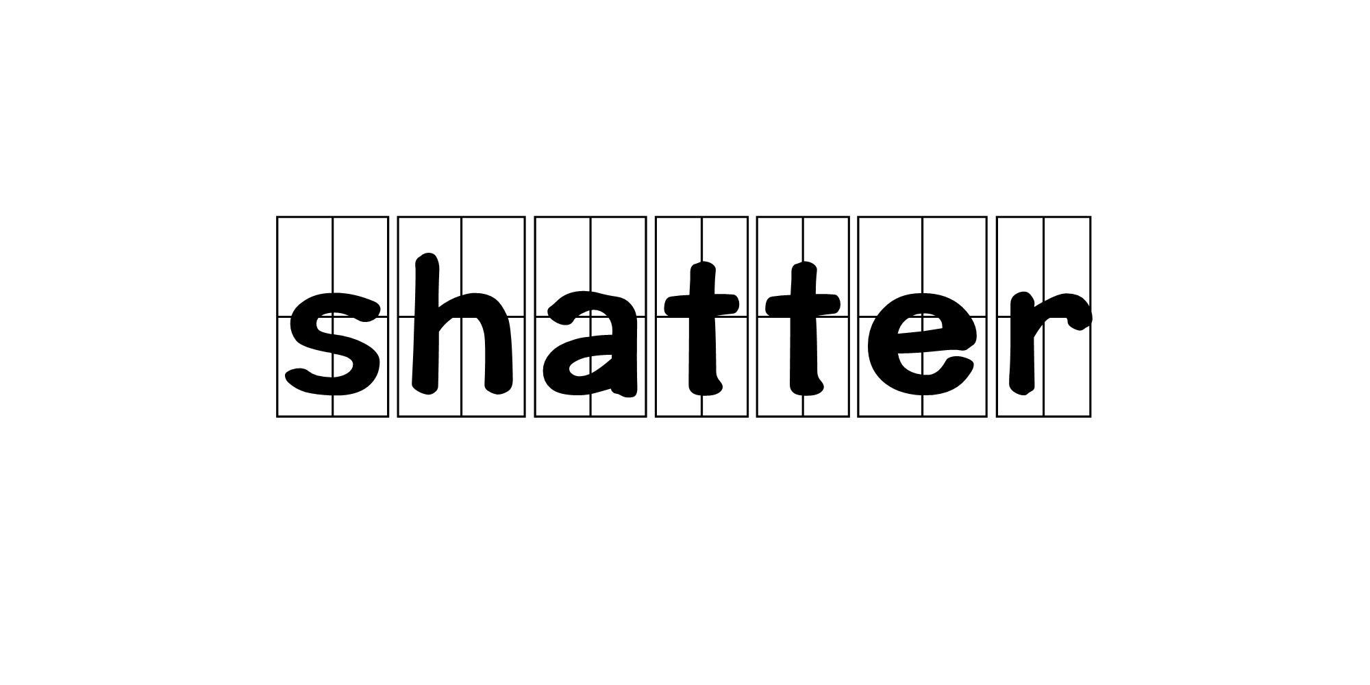 shatter