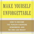 Make Yourself Unforgettable