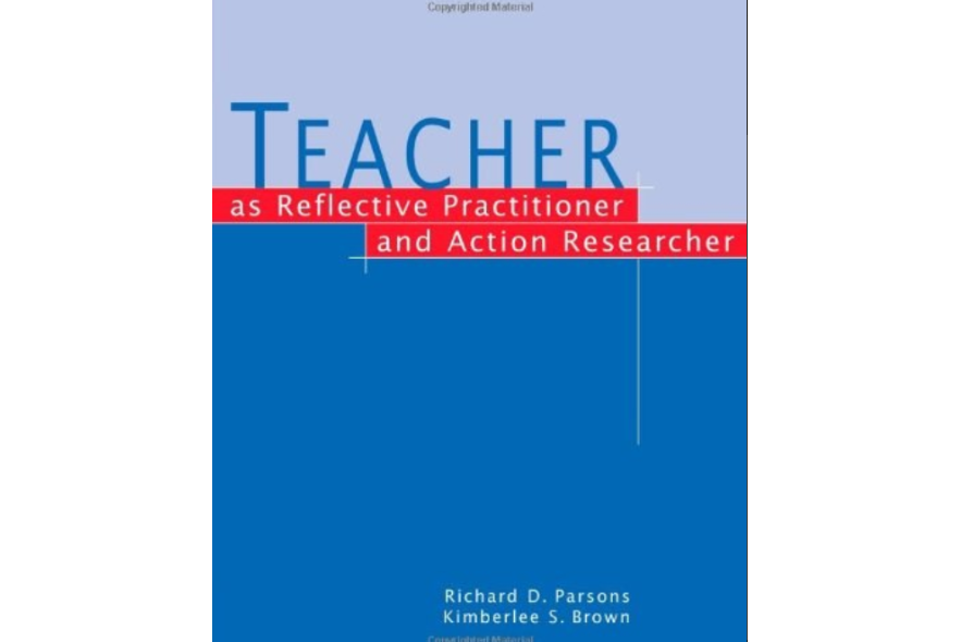 Teacher as Reflective Practitioner and Action Researcher