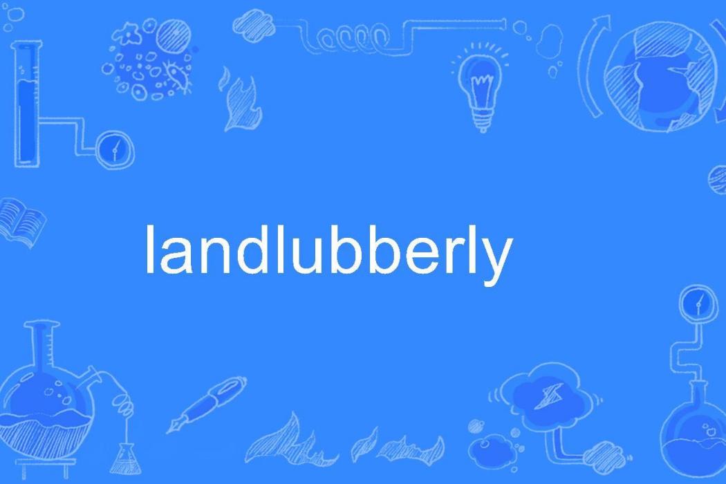 landlubberly