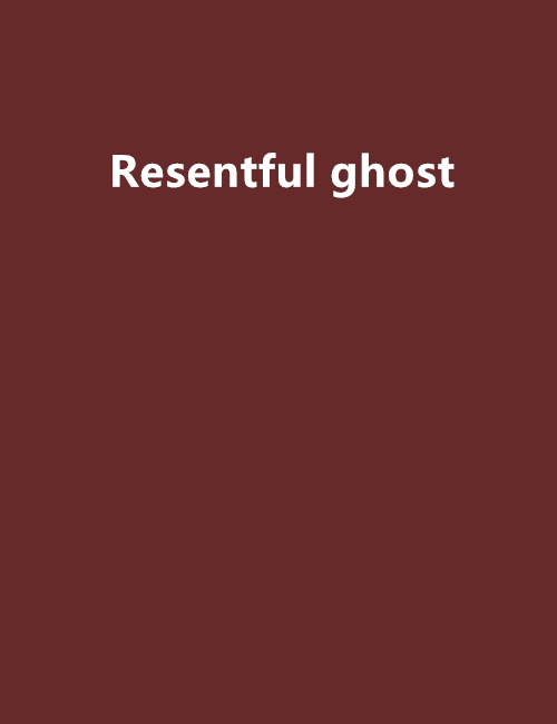 Resentful ghost