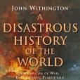 A Disastrous History Of The World