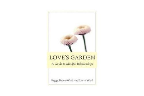 Love\x27s Garden : A Guide to Mindful Relationships