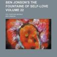 Ben Jonson\x27s the Fountaine of Self-Love Volume 22; Or, Cynthias Revels