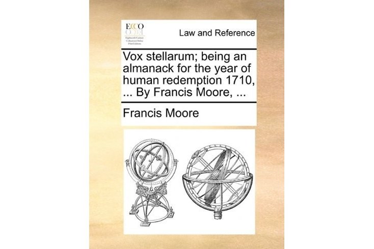 Vox Stellarum; Being an Almanack for the Year of Human Redemption 1710, ... by Francis Moore, ...