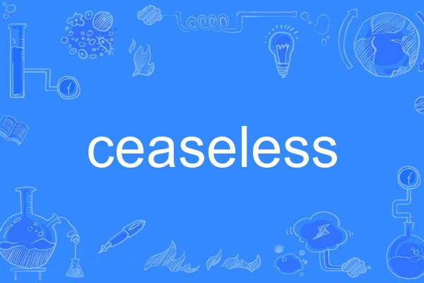 ceaseless