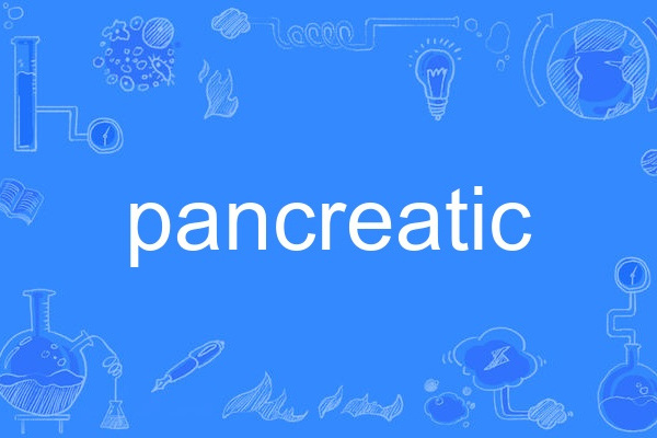 pancreatic