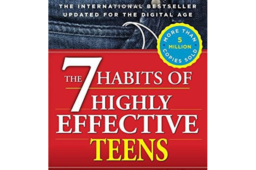 The 7 Habits of Highly Effective Teens