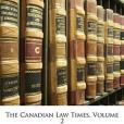 The Canadian Law Times, Volume 2