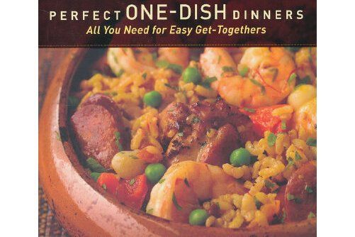 Perfect One-Dish Dinners : All You Need for Easy Get-Togethers