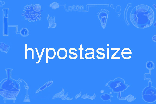 hypostasize