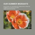 Our Summer Migrants; An Account of the Migratory Birds Which Pass the Summer in the British Islands